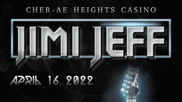 Jimi Jeff @ Cher-Ae Heights Casino – April 16 2022