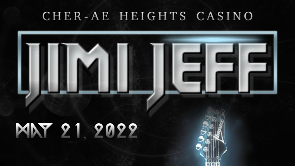 Jimi Jeff @ Cher-Ae Heights Casino – May 21 2022